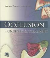 Occlusion: Principles & Treatment di Jose Dos Santos Junior edito da Quintessence Publishing (IL)