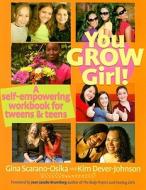 You Grow Girl! di Gina Scarano-Osika, Kim Dever-Johnson edito da Larson Publications