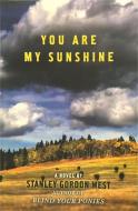 You Are My Sunshine di Stanley Gordon West edito da Lexington Marshall Publishing, LLC