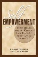 Self Empowerment di B. Anne Gehman, Ellen Ratner edito da Changing Lives Press