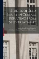 Studies of Seed Injury in Cereals Resulting From Seed Treatment edito da LIGHTNING SOURCE INC