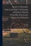 Burt's Polish-English Dictionary in two Parts, Polish-English, English Polish di W. Kierst, O. Callier edito da LEGARE STREET PR