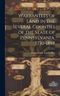 Warrantees of Land in the Several Counties of the State of Pennsylvania. 1730-1898 edito da LEGARE STREET PR
