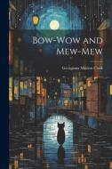 Bow-Wow and Mew-Mew di Georgiana Marion Craik edito da LEGARE STREET PR