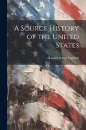 A Source History of the United States di Howard Walter Caldwell edito da LEGARE STREET PR