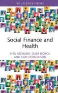 Social Finance And Health di Neil McHugh, Olga Biosca, Cam Donaldson edito da Taylor & Francis Ltd