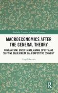 Macroeconomics After The General Theory di Angel Asensio edito da Taylor & Francis Ltd