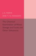 The Chemical Examination of Water, Sewage and             Foods di J. E. Purvis, T. R. Hodgson edito da Cambridge University Press