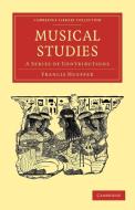 Musical Studies di Francis Hueffer edito da Cambridge University Press