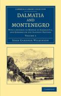 Dalmatia and Montenegro - Volume 2 di John Gardner Wilkinson edito da Cambridge University Press