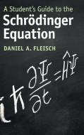 A Student's Guide To The Schroedinger Equation di Daniel A. Fleisch edito da Cambridge University Press