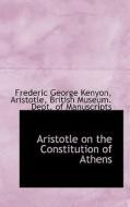 Aristotle On The Constitution Of Athens di Frederic George Kenyon, Aristotle edito da Bibliolife
