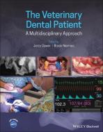 The Veterinary Dental Patient: A Multidisciplinary Approach di Jerzy Gawor, Brook Niemiec edito da John Wiley & Sons Inc