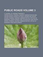 Public Roads Volume 3; A Journal of Highway Research di United States Administration edito da Rarebooksclub.com