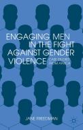 Engaging Men in the Fight against Gender Violence di Jane Freedman edito da Palgrave Macmillan