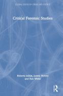 Critical Forensic Studies di Roberta Julian, Loene Howes, Rob White edito da Taylor & Francis Ltd