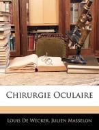 Chirurgie Oculaire di Louis De Wecker, Julien Masselon edito da Nabu Press