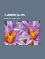 Bamboo Tales di Ira L. Reeves edito da General Books Llc