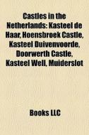 Castles In The Netherlands: Kasteel De H di Books Llc edito da Books LLC