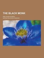 The Black Monk; And Other Stories di Anton Pavlovich Chekhov edito da Theclassics.us