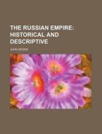 The Russian Empire di John Geddie edito da Rarebooksclub.com