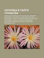 Naukovtsi V Haluzi Hirnytstva: Ukrai Ns' di Dzherelo Wikipedia edito da Books LLC, Wiki Series