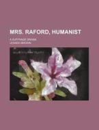 Mrs. Raford, Humanist; A Suffrage Drama di Leando Brown edito da Rarebooksclub.com