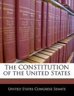 The Constitution Of The United States edito da Bibliogov