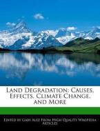 Land Degradation: Causes, Effects, Climate Change, and More di Gaby Alez edito da WEBSTER S DIGITAL SERV S