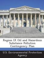 Region Ix Oil And Hazardous Substance Pollution Contingency Plan edito da Bibliogov