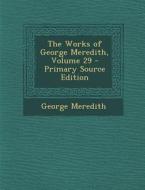 The Works of George Meredith, Volume 29 di George Meredith edito da Nabu Press