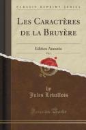 Les Caracteres De La Bruyere, Vol. 1 di Jules Levallois edito da Forgotten Books