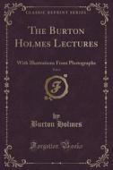 The Burton Holmes Lectures, Vol. 6 Of 10 di Burton Holmes edito da Forgotten Books