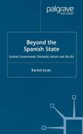 Beyond the Spanish State di Rachel W. Jones edito da Palgrave Macmillan