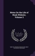 Notes On The Life Of Noah Webster, Volume 2 di Emily Ellsworth Fowler Ford, Emily Ellsworth Ford Skeel edito da Palala Press