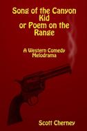 Song of the Canyon Kid or Poem on the Range di Scott Cherney edito da Lulu.com