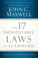 The 17 Indisputable Laws of Teamwork di John C. Maxwell edito da HarperCollins Focus