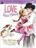 Love Your Heart di Tim McGraw, Tom Douglas edito da Tommy Nelson