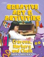 Creative Art & Activities: Crayons, Chalk, and Markers di Mary Mayesky, Mayesky edito da Wadsworth Publishing