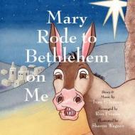Mary Rode To Bethlehem On Me di Ivan Jensen edito da Outskirts Press