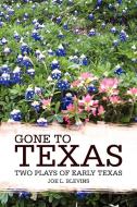 Gone to Texas di Joe L. Blevins edito da Xlibris