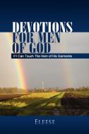 Devotions For Men Of God di Eleese edito da Xlibris
