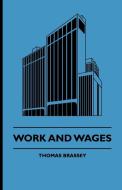 Work And Wages di Thomas Brassey edito da Buchanan Press