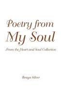 Poetry From My Soul di Braya Silver edito da Xlibris Corporation
