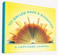 101 Smiles Make a Sunshine: A Happiness Journal di Hannah Rogge edito da Chronicle Books