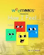How I Feel: Weemoods di E. D. Stevens edito da Createspace