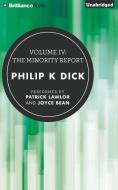 Volume IV: The Minority Report di Philip K. Dick edito da Brilliance Audio