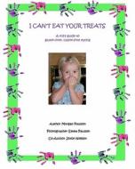 I Can't Eat Your Treats - A Kid's Guide to Gluten-Free, Casein-Free Eating di Morgan Paulsen edito da Createspace