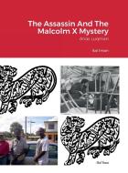 The Assassin And The Malcolm X Mystery di Ital Iman edito da Lulu.com