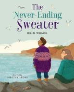 The Never-Ending Sweater di Erin Welch edito da ORCA BOOK PUBL